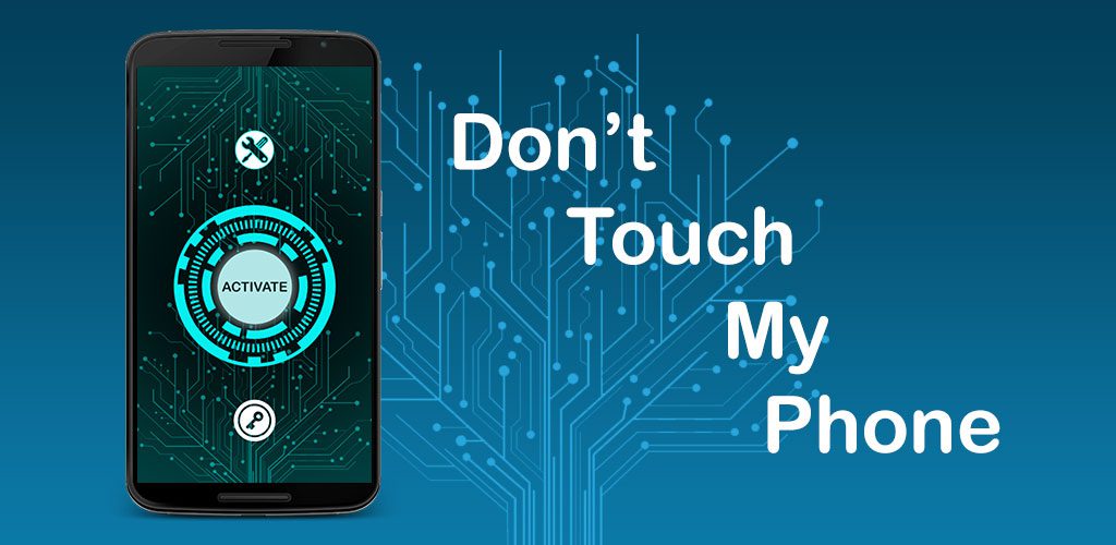 Dont touch my phone